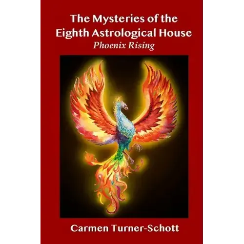 The Mysteries of the Eighth Astrological House: Phoenix Rising