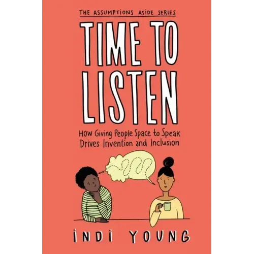 Time to Listen: How Giving People Space to Speak Drives Invention and Inclusion