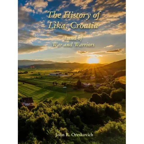 The History of Lika, Croatia: Land of War and Warriors
