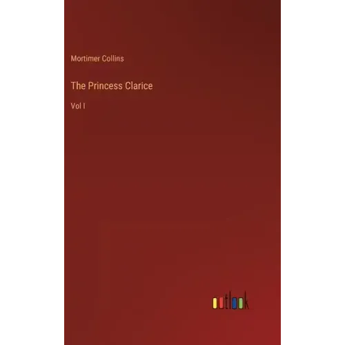 The Princess Clarice: Vol I