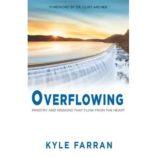 Overflowing: Ministry and Missions That Flow from the Heart