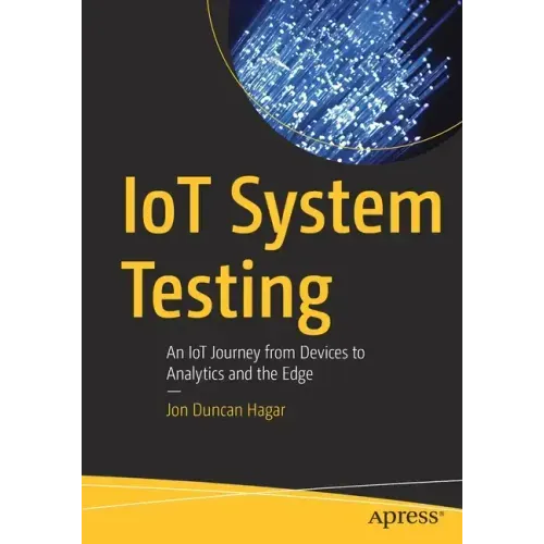 Iot System Testing: An Iot Journey from Devices to Analytics and the Edge