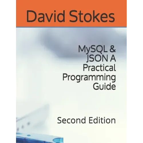 MySQL & JSON A Practical Programming Guide: Second Edition