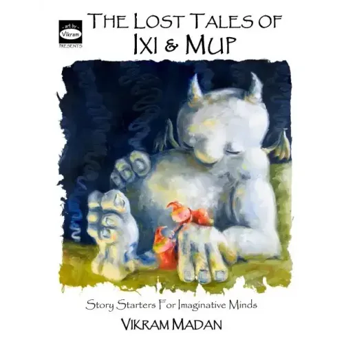 The Lost Tales of Ixi and Mup: Story Starters for Imaginative Minds