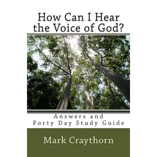 How can I Hear the Voice of God?: Answers and Forty Day Study Guide