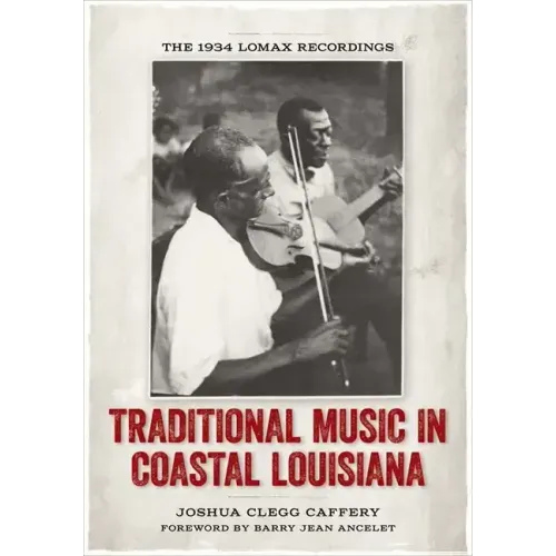 Traditional Music in Coastal Louisiana: The 1934 Lomax Recordings