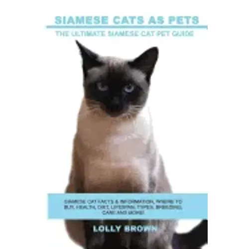 Siamese Cats as Pets: Siamese Cat Facts & Information, where to buy, health, diet, lifespan, types, breeding, care and more! The Ultimate Si