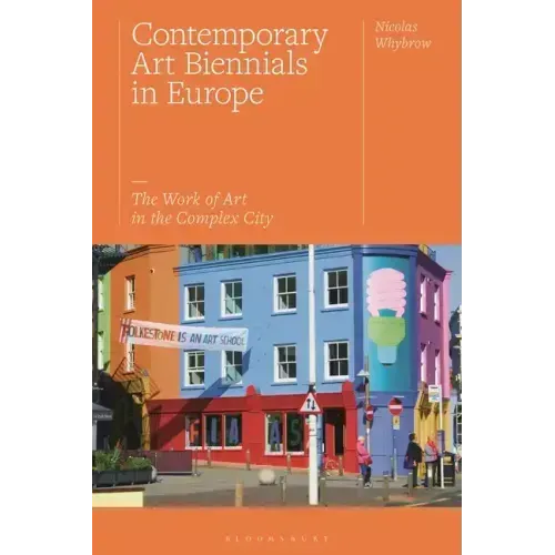 Contemporary Art Biennials in Europe: The Work of Art in the Complex City
