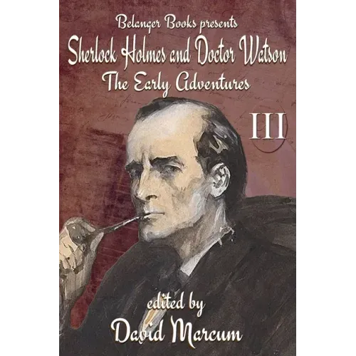 Sherlock Holmes and Dr. Watson: The Early Adventures Volume III