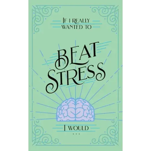 If I Really Wanted to Beat Stress, I Would...