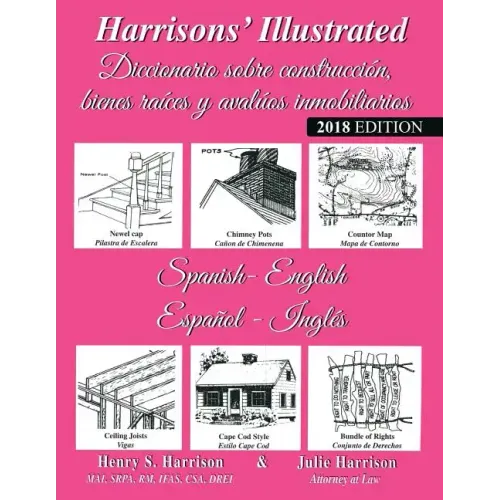 Harrisons' Illustrated Diccionario sobre construcción bienes raíces y avaluos immobiliaries (Español-Ingles): Harrisons' Illustrated Dictionary of Rea