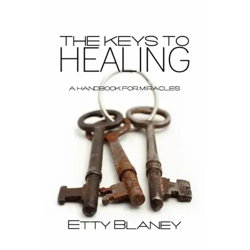 The Keys to Healing: A Handbook for Miracles