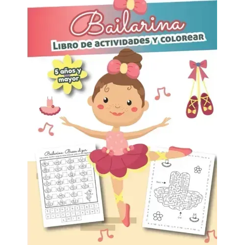 Bailarina Libro de Actividades y Colorear 5 años y mayor: Bilingual Ballet Book- En Español