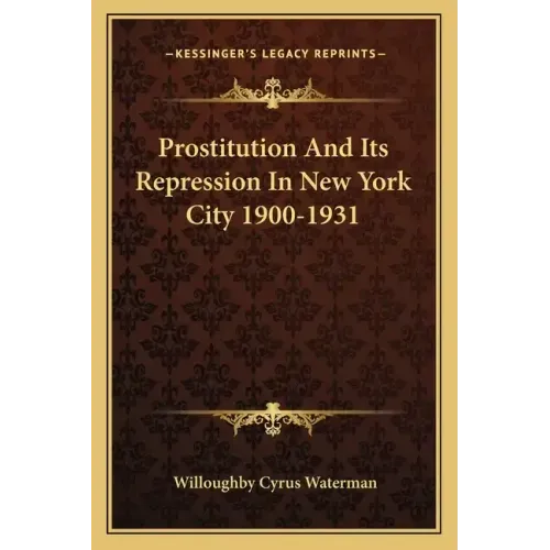 Prostitution and Its Repression in New York City 1900-1931