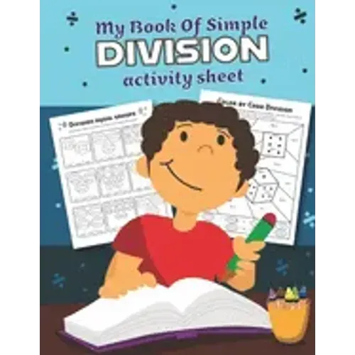 My Book of Simple Division Activity Sheet: Over 20 Fun Designs For Boys And Girls - Educational Math Worksheets for 3rd and 4th grade