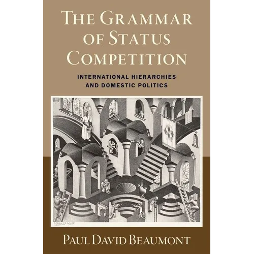 The Grammar of Status Competition: International Hierarchies and Domestic Politics