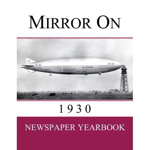 Mirror On 1930: Newspaper Yearbook containing 120 front pages from 1930 - Unique birthday gift / present idea.