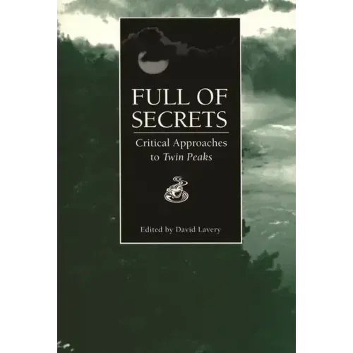 Full of Secrets: Critical Approaches to Twin Peaks
