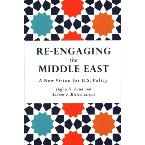 Re-Engaging the Middle East: A New Vision for U.S. Policy