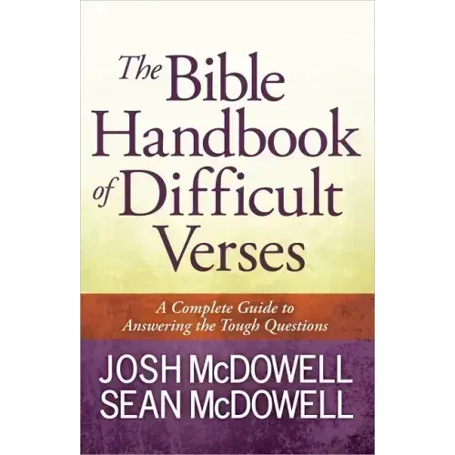 The Bible Handbook of Difficult Verses: A Complete Guide to Answering the Tough Questions