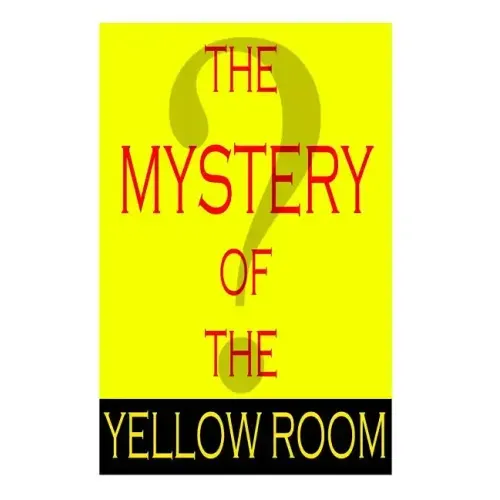 The Mystery Of The Yellow Room