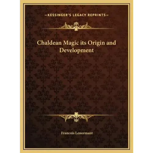 Chaldean Magic its Origin and Development