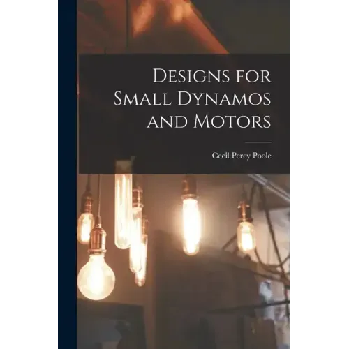 Designs for Small Dynamos and Motors