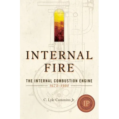 Internal Fire: The Internal Combustion Engine: 1678-1900