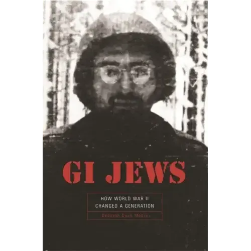 GI Jews: How World War II Changed a Generation