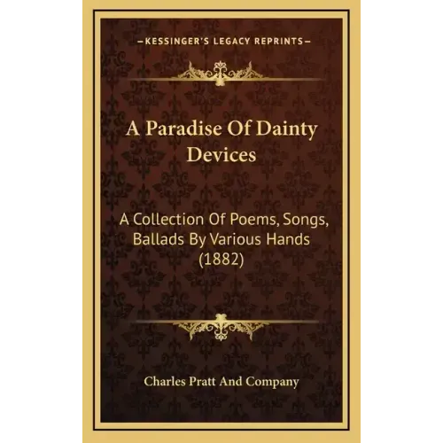 A Paradise of Dainty Devices: A Collection of Poems, Songs, Ballads by Various Hands (1882)
