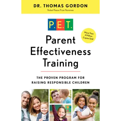 Parent Effectiveness Training: The Proven Program for Raising Responsible Children
