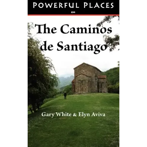 Powerful Places on the Caminos de Santiago
