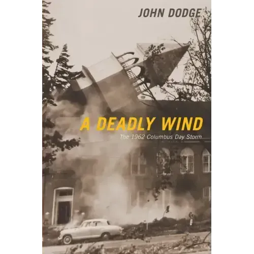 A Deadly Wind: The 1962 Columbus Day Storm