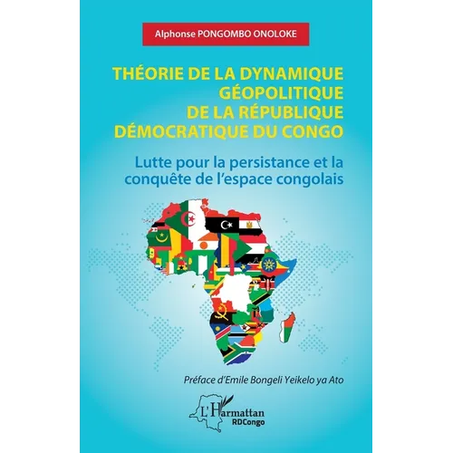 Théorie de la dynamique géopolitique de la République Démocratique du Congo: Lutte pour la persistance et la conquête de l'espace congolais