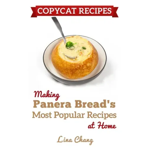 Copycat Recipes: Making Panera's Bread Most Popular Recipes at Home ***Black & White Edition***