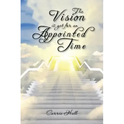 The Vision Is yet for an Appointed Time