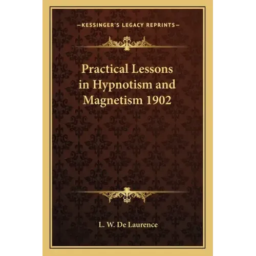 Practical Lessons in Hypnotism and Magnetism 1902