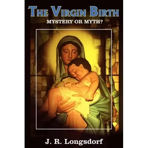 The Virgin Birth: Mystery or Myth?