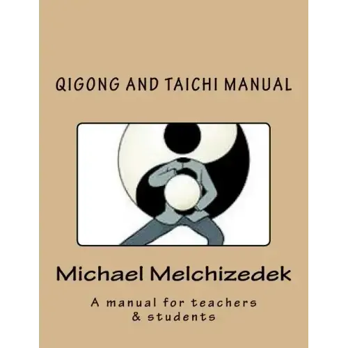 QiGong And TaiChi Manual: A manual for teachers & students