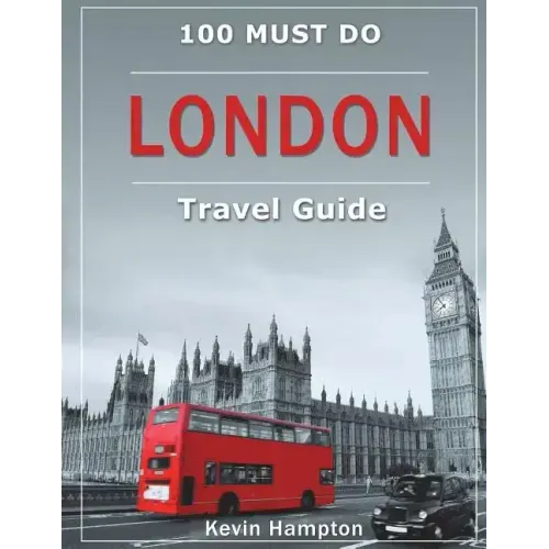 LONDON Travel Guide: 100 Must-Do!