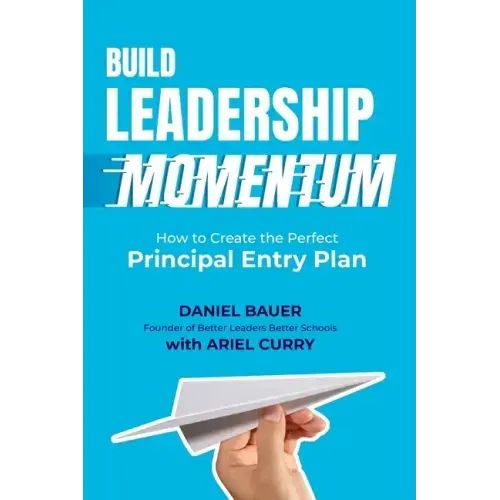 Build Leadership Momentum: How to Create the Perfect Principal Entry Plan
