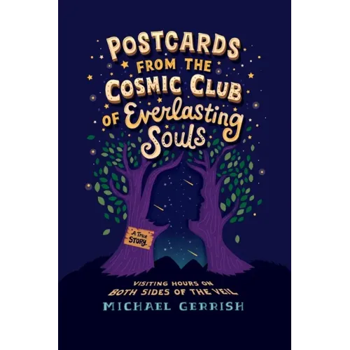 Postcards from the Cosmic Club of Everlasting Souls: Visiting Hours on Both Sides of the Veil