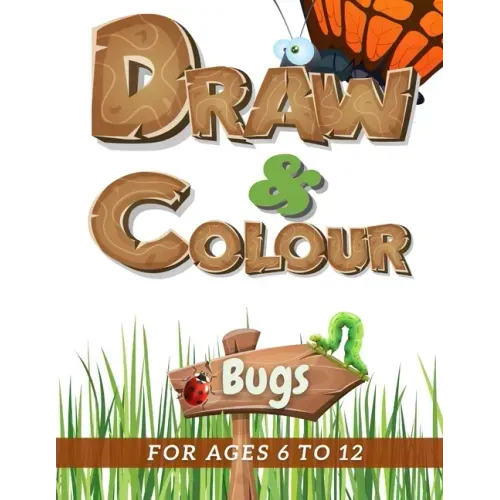 Draw & Colour Bugs: 100 Pages of educational bug fun for children ages 6 to 12