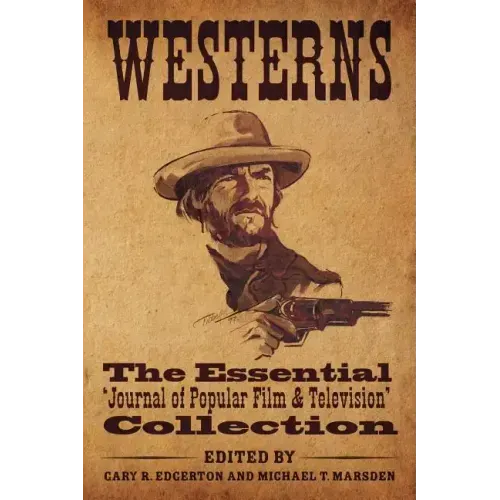 Westerns: The Essential 'Journal of Popular Film and Television' Collection