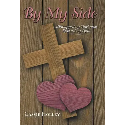 By My Side: Kidnapped by Darkness, Rescued by Light