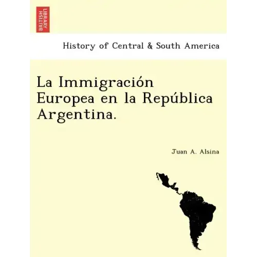 La Immigración Europea en la República Argentina.