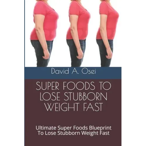 Fastest Weight Loss - 20+ Pounds in 60 Days: Ultimate Healthy Eating Habits Blueprint To Lose Stubborn Weight In 60 Days