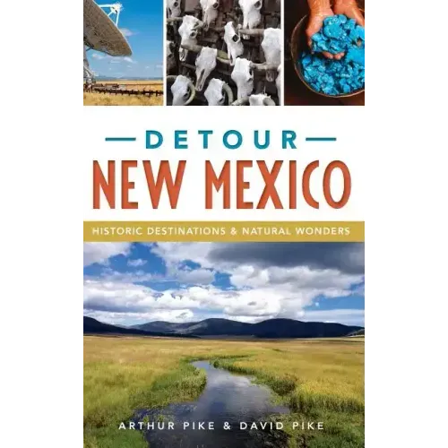 Detour New Mexico: Historic Destinations & Natural Wonders