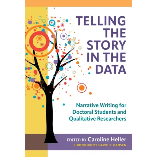 Telling the Story in the Data: Narrative Writing for Doctoral Students and Qualitative Researchers
