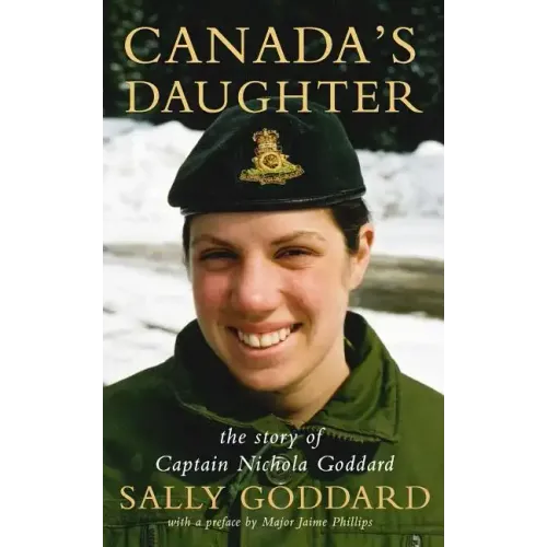 Canada's Daughter: The Story of Nichola Goddard